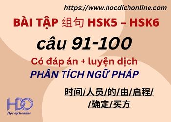 img-Bài tập 组句 câu 91-100-HSK5 - HSK6